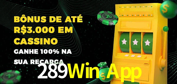 289Win App melhor bônus de depósito
